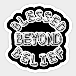 BLESSED BEYOND BELIEF Sticker